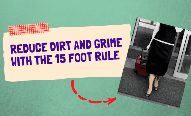 Reduce Dirt and Grime With The 15 Foot Rule 
